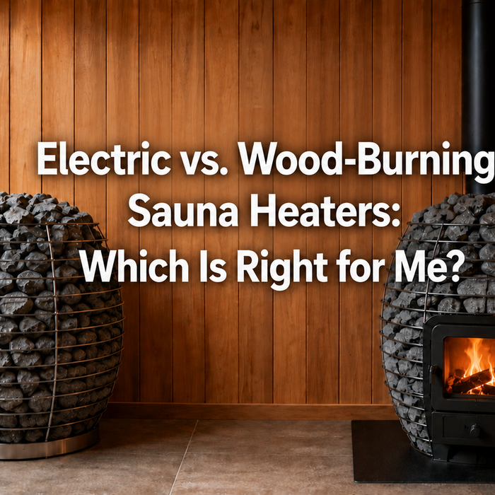 Electric vs. Wood-Burning Sauna Heaters: Which Is Right for Me?