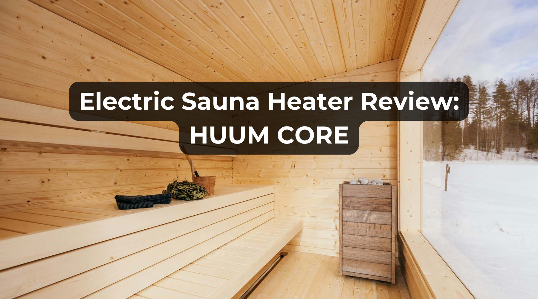 HUUM Core Sauna Heater Review