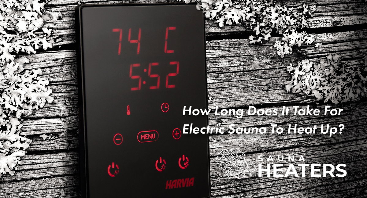 How Long Does it Take for an Electric Sauna to Heat Up — The Sauna Heater