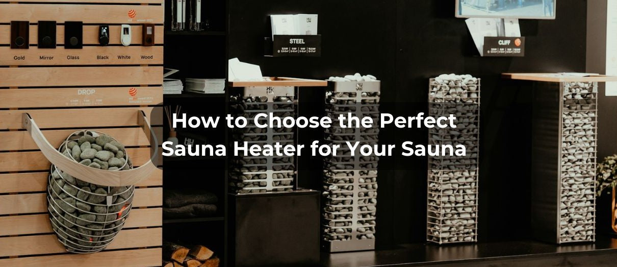 How to Choose the Perfect Sauna Heater for Your Sauna — The Sauna Heater