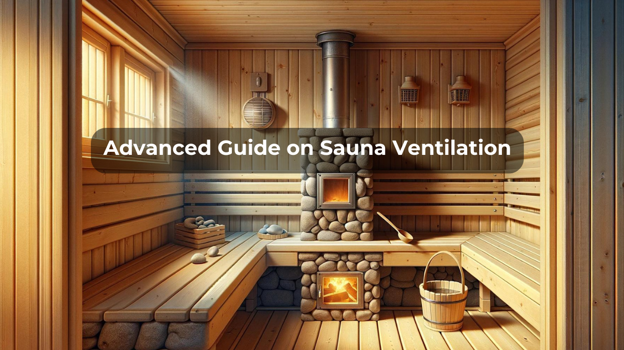Advanced Guide on Sauna Ventilation