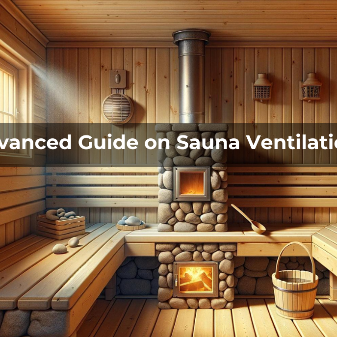 Advanced Guide on Sauna Ventilation
